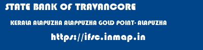 STATE BANK OF TRAVANCORE  KERALA ALAPUZHA ALAPPUZHA GOLD POINT- ALAPUZHA  ifsc code
